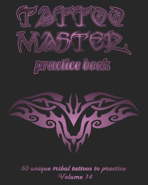 Tattoo Master Practice Book - 50 Unique Tribal Tattoos to Practice: 8 X 10(20.32 X 25.4 CM) Size Pages with 3 Dots Per Inch to Practice with Real Hand-Drawn Tattoos. Tattoo Drawing Album for New Tattoo Artists to Get More Professional