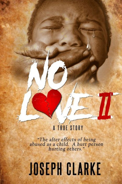 No Love II: "The after effects of being abused as a child. A hurt person hurting others."