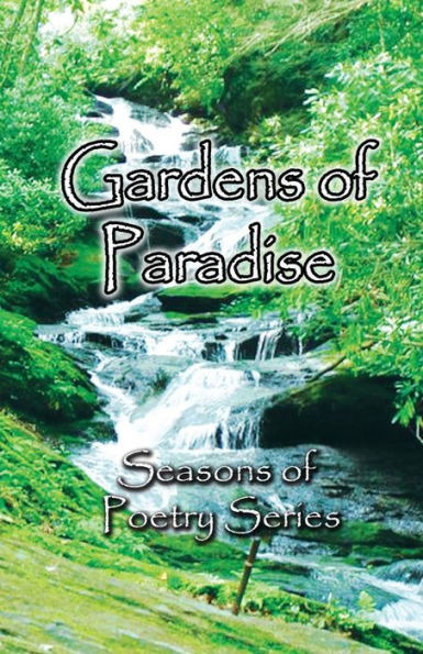 Gardens of Paradise: A Garden Poetry Collection