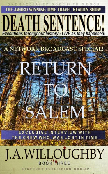 DEATH SENTENCE! The Award Winning Time Travel Reality Show: Return To Salem - A Network Special Broadcast