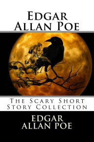 Title: Edgar Allan Poe: The Scary Short Story Collection, Author: Edgar Allan Poe