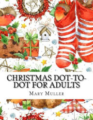 Title: Christmas Dot-to-Dot For Adults: Dot-to-Dot Holiday Season Puzzles, Author: Mary Muller