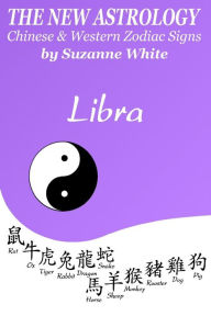 Title: The New Astrology Libra Chinese & Western Zodiac Signs.: The New Astrology by Sun Signs, Author: Suzanne White