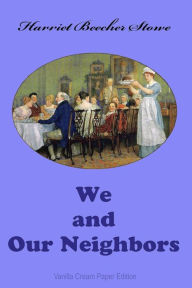 Title: We and Our Neighbors, Author: Harriet Beecher Stowe
