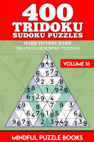 Title: 400 Tridoku Sudoku Puzzles: Hard to Very Hard Triangular Sudoku Puzzles, Author: Mindful Puzzle Books