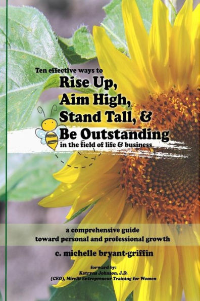 Rise Up, Aim High, Stand Tall, & Be Outstanding: A Comprehensive Guide Toward Personal & Professional Growth