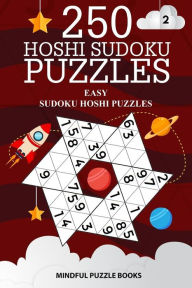 Title: 250 Hoshi Sudoku Puzzles: Easy Sudoku Hoshi Puzzles, Author: Mindful Puzzle Books