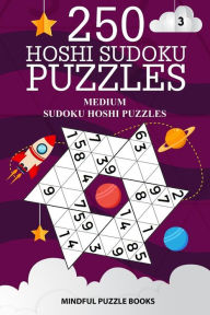 Title: 250 Hoshi Sudoku Puzzles: Medium Sudoku Hoshi Puzzles, Author: Mindful Puzzle Books