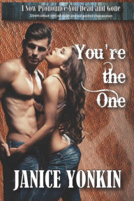 Title: You're the One: Stories about Men Who Can and Will Protect Their Women, Author: Janice Yonkin