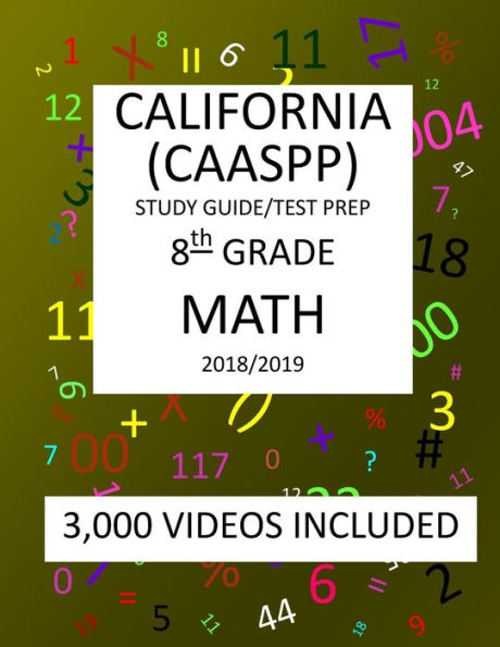 8th Grade CALIFORNIA CAASPP, MATH, Test Prep: 2019: 8th Grade California Assessment of Student Performance and Progress MATH Test prep/study guide