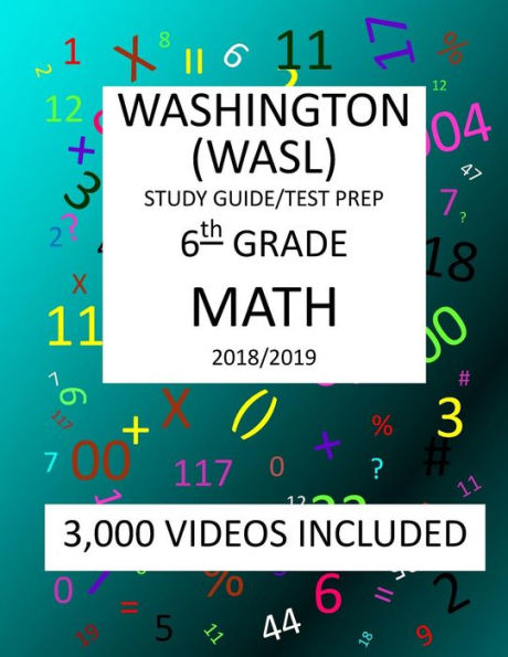 6th Grade WASHINGTON WASL, MATH, Test Prep: 2019: 6th Grade Washington Assessment of Student Learning MATH Test prep/study guide