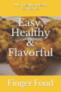 Easy, Healthy & Flavorful: Finger Food: Finger Food