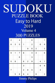 Title: 300 Easy to Hard Sudoku Puzzle Book 2019, Author: Jimmy Philips