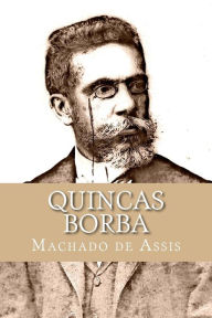 Title: Quincas Borba, Author: Joaquim Maria Machado de Assis