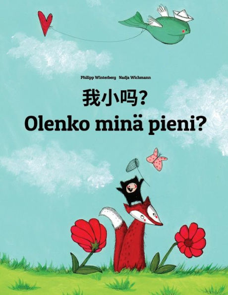 Wo xiao ma? Olenko minä pieni?: Chinese/Mandarin Chinese [Simplified]-Finnish (Suomi): Children's Picture Book (Bilingual Edition)