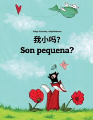 Title: Wo xiao ma? Son pequena?: Chinese/Mandarin Chinese [Simplified]-Galician (Galego): Children's Picture Book (Bilingual Edition), Author: Philipp Winterberg