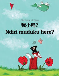 Title: Wo xiao ma? Ndiri muduku here?: Chinese/Mandarin Chinese [Simplified]-Shona (chiShona): Children's Picture Book (Bilingual Edition), Author: Philipp Winterberg