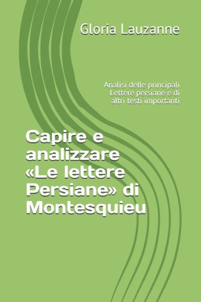 Capire e analizzare Le lettere Persiane di Montesquieu: Analisi delle principali Lettere persiane e di altri testi importanti
