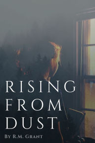 Title: Rising from Dust, Author: R.M. Grant