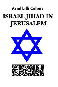 Title: Israel Jihad in Jersualem, Author: Ariel Lilli Cohen