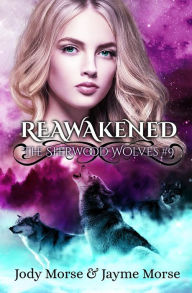 Title: Reawakened (The Sherwood Wolves #9), Author: Jayme Morse