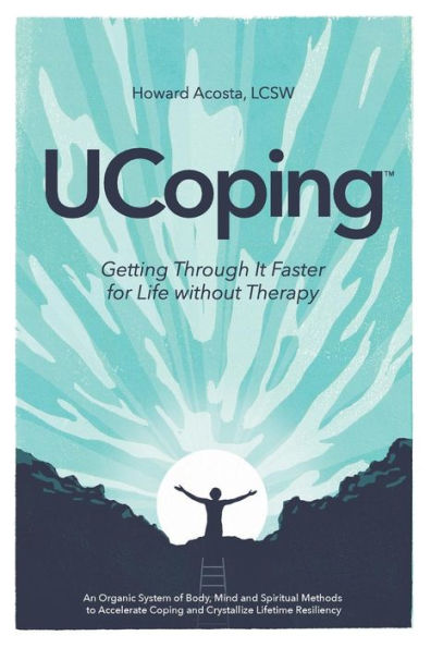 UCoping: Getting Through It Faster for Life Without Therapy