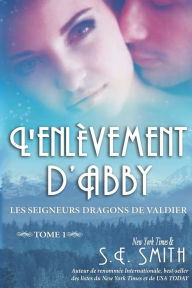 Title: L'enlï¿½vement d'Abby: Les Seigneurs Dragons de Valdier Tome 1, Author: S.E. Smith