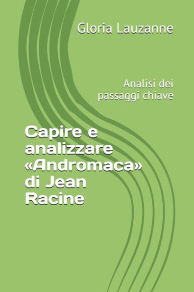 Capire e analizzare Andromaca di Jean Racine: Analisi dei passaggi chiave