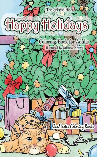 Happy Holidays Coloring Book for Adults Travel Edition: 5x8 Adult Coloring Book With Holiday Scenes, Christmas Trees, Cookies and Food, Santa Clause, Presents, Ornaments, and More for Relaxation and Stress Relief