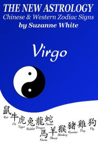 Title: The New Astrology Virgo Chinese and Western Zodiac Signs: The New Astrology by Sun Signs, Author: Suzanne White