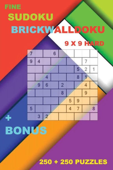 Fine Sudoku - Brickwalldoku 9 X 9 Hard + Bonus: 250 Logical Puzzles = 250 Hard + Prize 250 Classic Killer Sudoku + Large Print + Solutions + Examples