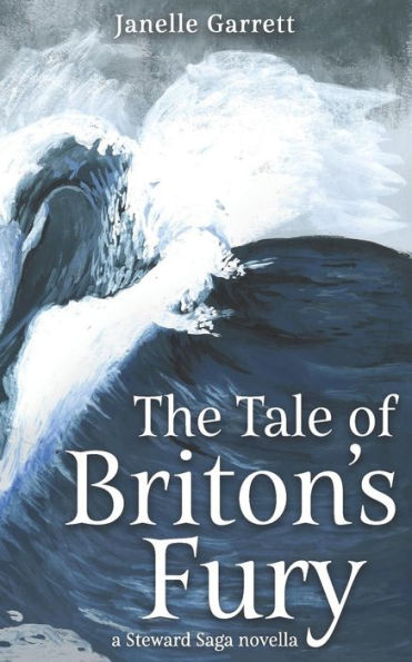 The Tale of Briton's Fury: A Steward Saga Prequel Novella