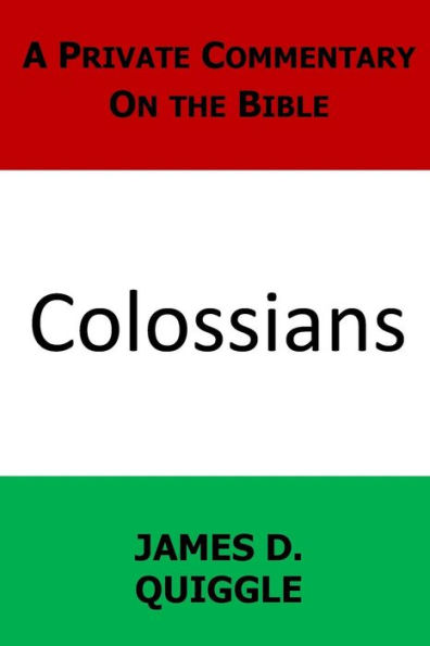 A Private Commentary on the Bible: Colossians