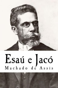 Title: Esaú e Jacó, Author: Joaquim Maria Machado de Assis