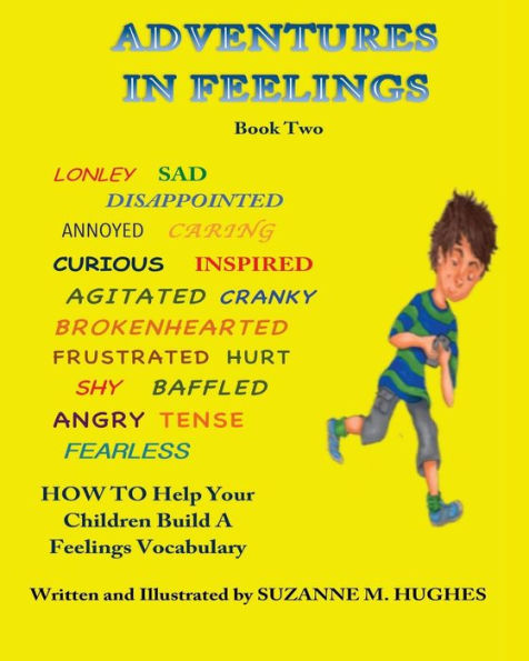 Adventures In Feelings Book Two: How To Help Children Learn What Their Feelings Mean, Put Name To Them, and Begin a Feelings Vocabulary