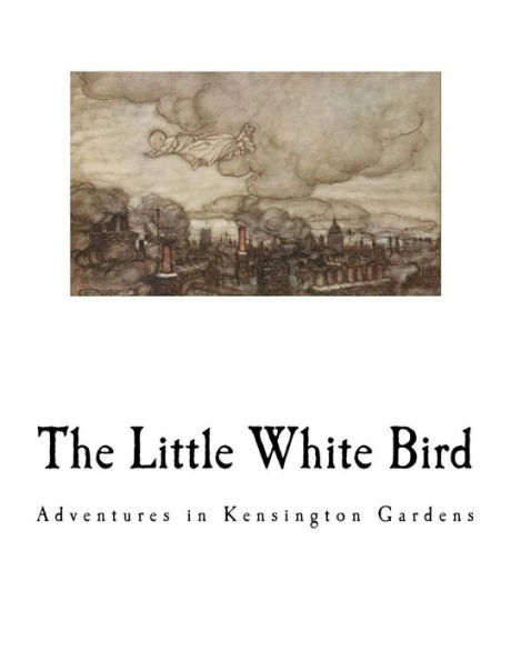 The Little White Bird: Adventures Kensington Gardens