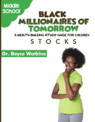 Title: The Black Millionaires of Tomorrow: A Wealth-Building Study Guide for Children: Stocks, Author: Boyce D Watkins