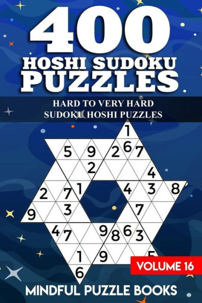 400 Hoshi Sudoku Puzzles: Hard to Very Hard Sudoku Hoshi Puzzles