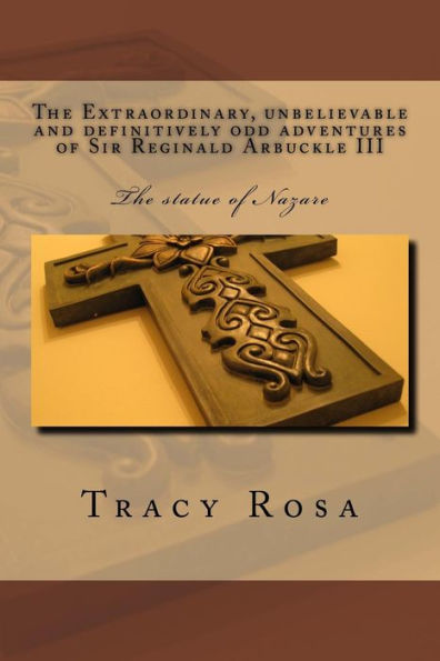 The Extraordinary, Unbelievable and Definitively Odd Adventures of Sir Reginald: The Statue of Nazare