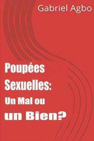 Title: Poupées Sexuelles: Un Mal ou un Bien?, Author: Gabriel Agbo