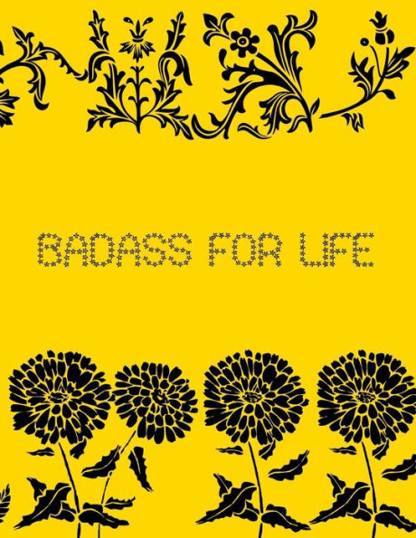 Badass For Life: 2019 - 2023 Planner 5 Years 60 Months Weekly Calendar Organizer For Daily Personal, Holidays and Work Schedule Events With Essential Goals and Notes Sections - Yellow Black Rose Pattern