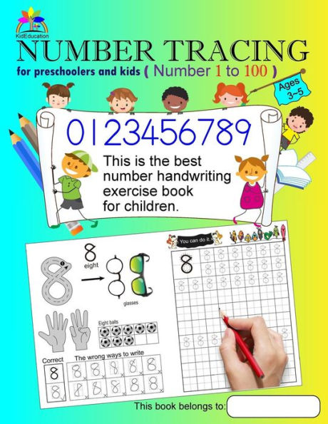 Number Tracing Book For Preschoolers and Kids Ages 3-5 Number 1 to 100: The Best Number Handwriting Exercise Book for Children