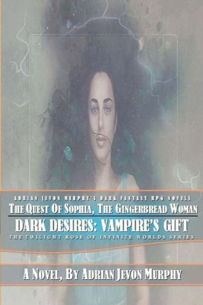 The Quest of Sophia, The Gingerbread Woman: The Dynasty Realms IX: Dark Desires: Vampire's Gifts