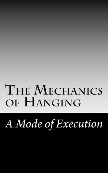 The Mechanics of Hanging: A Mode of Execution