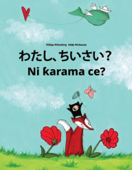 Title: Watashi, chisai? Ni karama ce?: Japanese [Hirigana and Romaji]-Hausa: Children's Picture Book (Bilingual Edition), Author: Philipp Winterberg