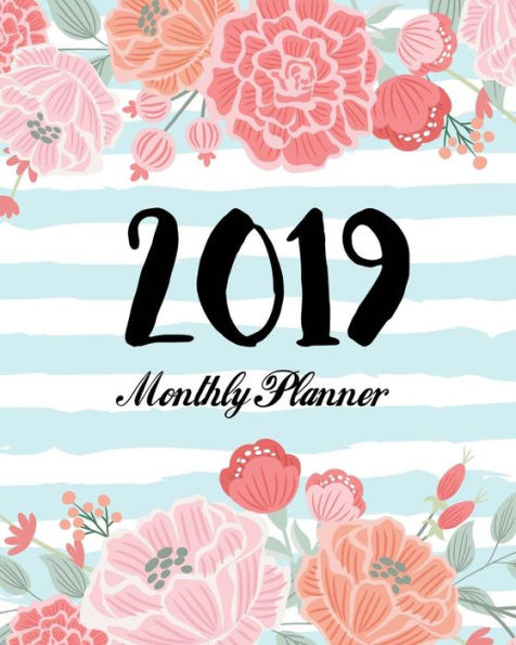 2019 Monthly Planner: 12 Month Calendar January to December 2019 One Yearly Agenda Academic Schedule Organizer To Do List Journal Notebook Personal Planner (Volume 8)