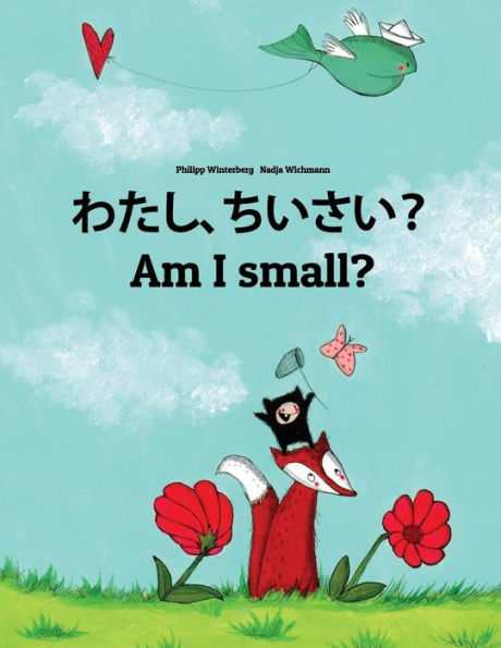 Watashi, chiisai? Am I small?: Japanese [Hirigana and Romaji]-English: Children's Picture Book (Bilingual Edition)