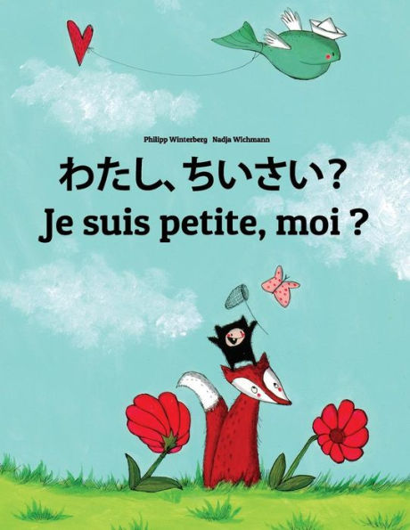 Watashi, chiisai? Je suis petite, moi ?: Japanese [Hirigana and Romaji]-French (Français): Children's Picture Book (Bilingual Edition)