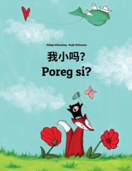 Title: Wo xiao ma? Poreg sí?: Chinese [Simplified]/Mandarin Chinese-Celinese: Children's Picture Book (Bilingual Edition), Author: Philipp Winterberg