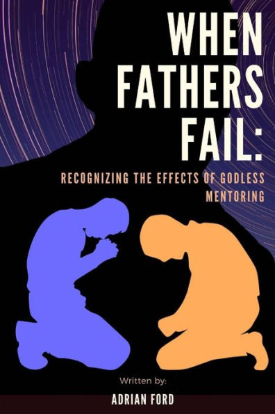 When Fathers Fail: Recognizing the Effects of Godless Mentoring